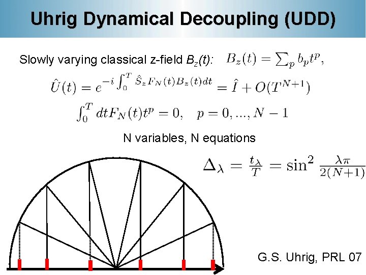 Uhrig Dynamical Decoupling (UDD) Slowly varying classical z-field Bz(t): N variables, N equations G.