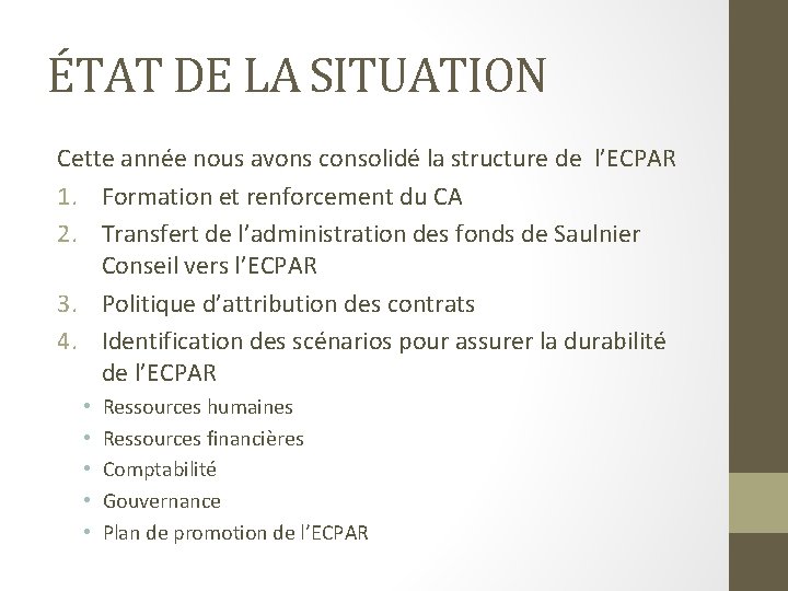 ÉTAT DE LA SITUATION Cette année nous avons consolidé la structure de l’ECPAR 1.