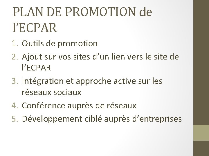 PLAN DE PROMOTION de l’ECPAR 1. Outils de promotion 2. Ajout sur vos sites