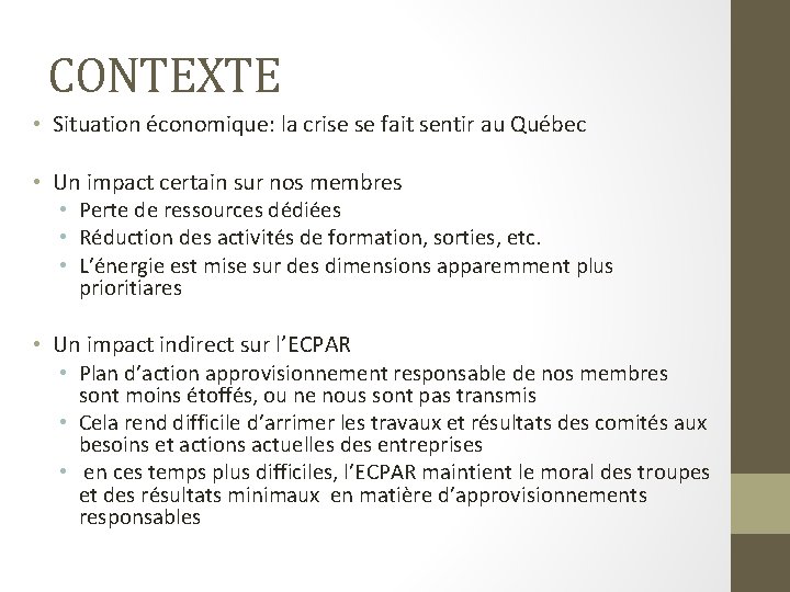 CONTEXTE • Situation économique: la crise se fait sentir au Québec • Un impact