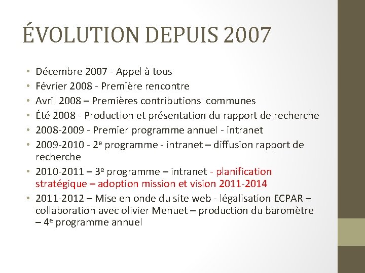 ÉVOLUTION DEPUIS 2007 Décembre 2007 - Appel à tous Février 2008 - Première rencontre
