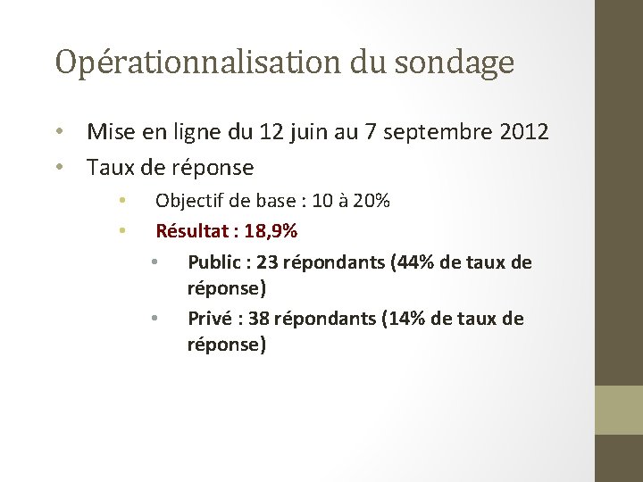 Opérationnalisation du sondage • Mise en ligne du 12 juin au 7 septembre 2012