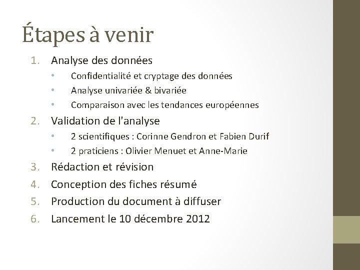 Étapes à venir 1. Analyse des données • • • Confidentialité et cryptage des