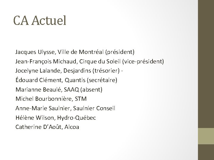 CA Actuel Jacques Ulysse, Ville de Montréal (président) Jean-François Michaud, Cirque du Soleil (vice-président)