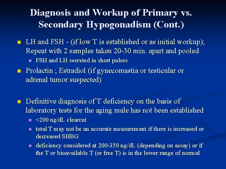 Diagnosis and Workup of Primary vs. Secondary Hypogonadism (Cont. ) n LH and FSH