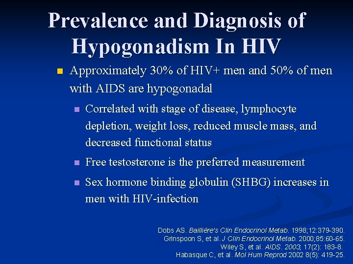 Prevalence and Diagnosis of Hypogonadism In HIV n Approximately 30% of HIV+ men and