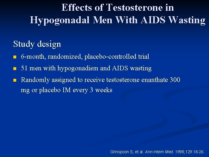 Effects of Testosterone in Hypogonadal Men With AIDS Wasting Study design n 6 -month,