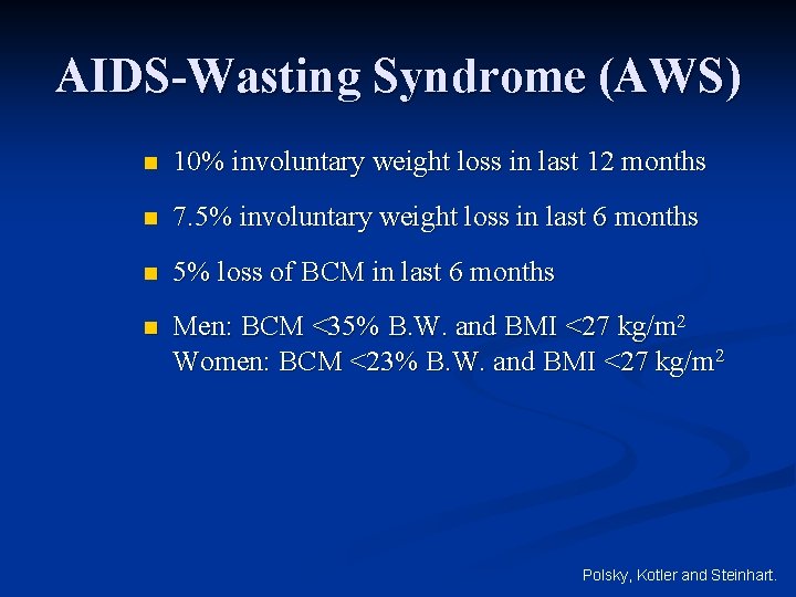 AIDS-Wasting Syndrome (AWS) n 10% involuntary weight loss in last 12 months n 7.