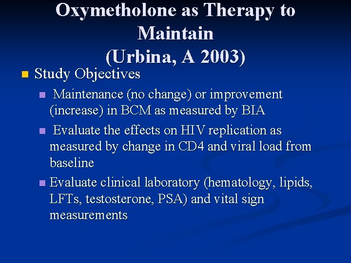 Oxymetholone as Therapy to Maintain (Urbina, A 2003) n Study Objectives Maintenance (no change)