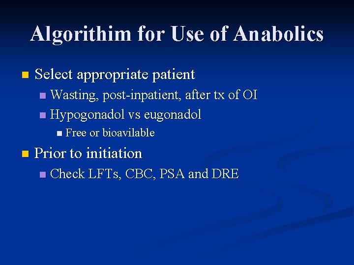 Algorithim for Use of Anabolics n Select appropriate patient Wasting, post-inpatient, after tx of