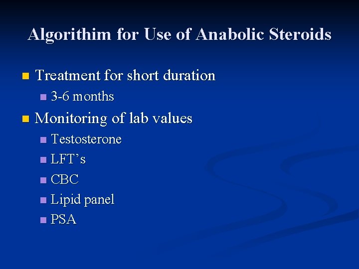 Algorithim for Use of Anabolic Steroids n Treatment for short duration n n 3