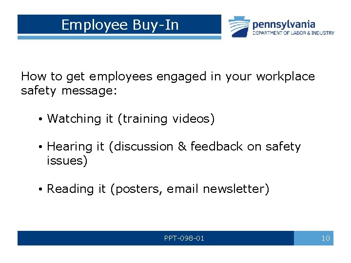 Employee Buy-In How to get employees engaged in your workplace safety message: • Watching