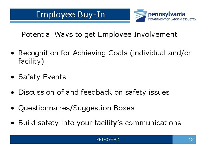 Employee Buy-In Potential Ways to get Employee Involvement • Recognition for Achieving Goals (individual