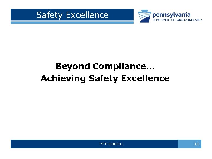 Safety Excellence Beyond Compliance… Achieving Safety Excellence PPT-098 -01 16 