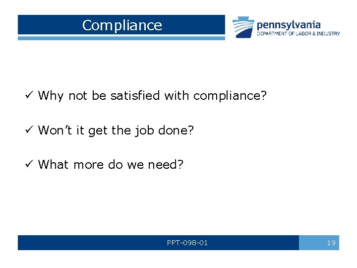 Compliance ü Why not be satisfied with compliance? ü Won’t it get the job