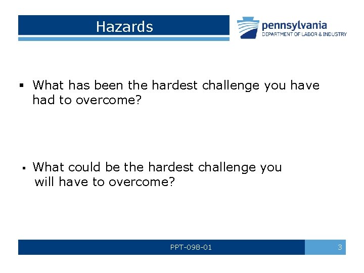 Hazards § What has been the hardest challenge you have had to overcome? §