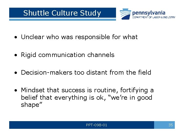 Shuttle Culture Study • Unclear who was responsible for what • Rigid communication channels
