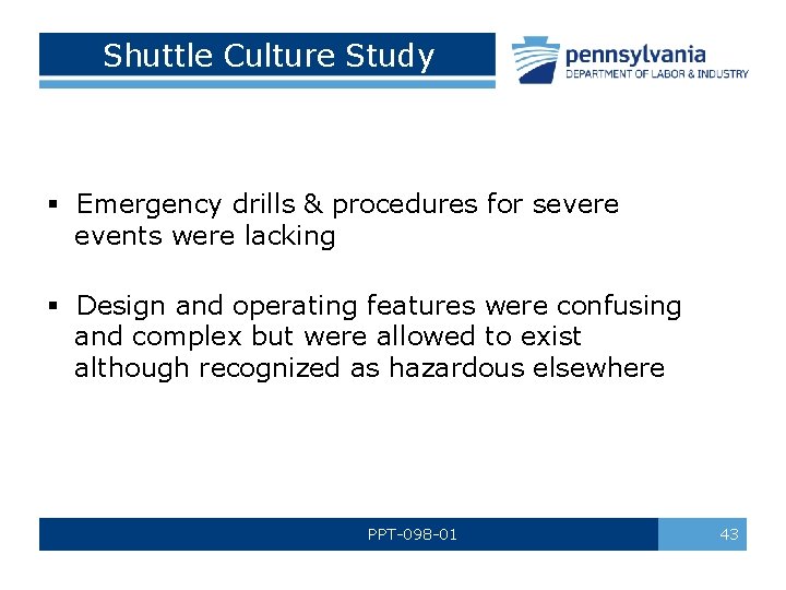 Shuttle Culture Study § Emergency drills & procedures for severe events were lacking §