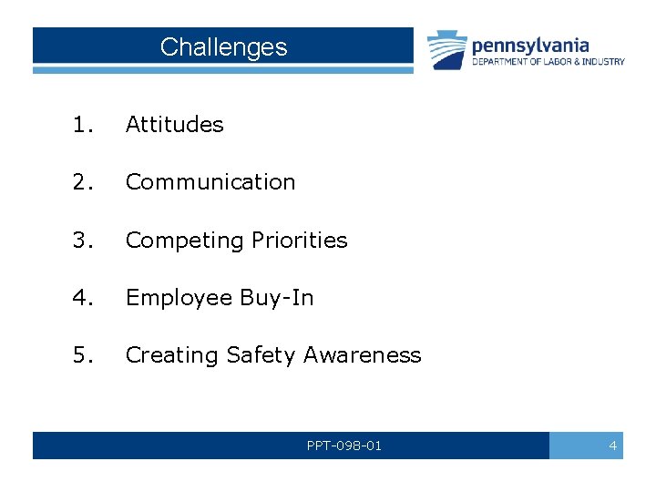 Challenges 1. Attitudes 2. Communication 3. Competing Priorities 4. Employee Buy-In 5. Creating Safety