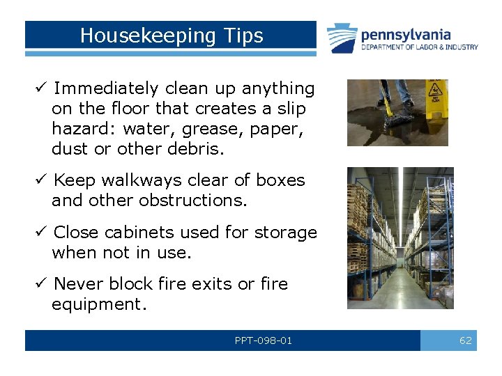 Housekeeping Tips ü Immediately clean up anything on the floor that creates a slip