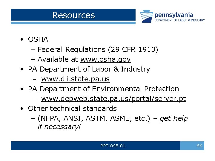 Resources • OSHA – Federal Regulations (29 CFR 1910) – Available at www. osha.