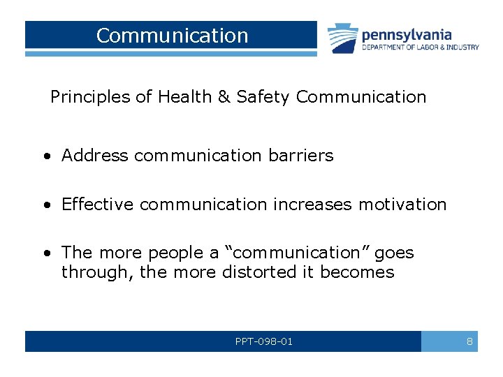 Communication Principles of Health & Safety Communication • Address communication barriers • Effective communication