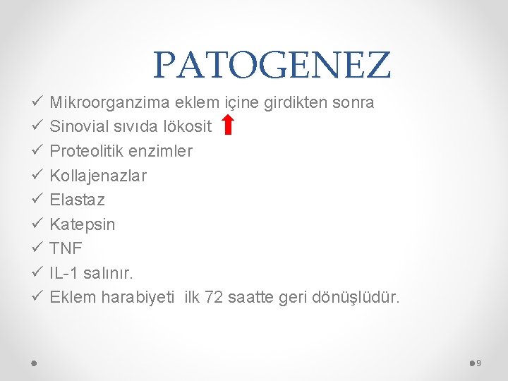 PATOGENEZ ü ü ü ü ü Mikroorganzima eklem içine girdikten sonra Sinovial sıvıda lökosit