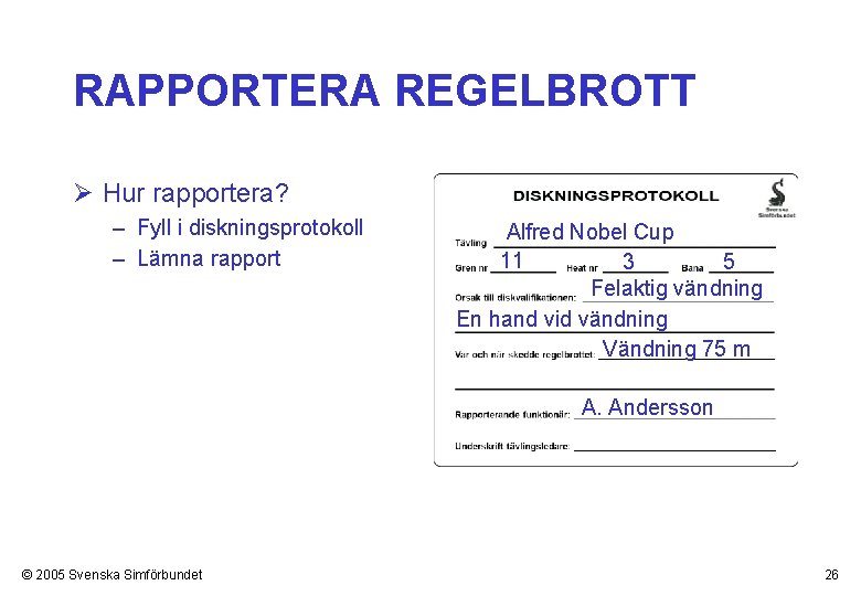 RAPPORTERA REGELBROTT Ø Hur rapportera? – Fyll i diskningsprotokoll – Lämna rapport Alfred Nobel