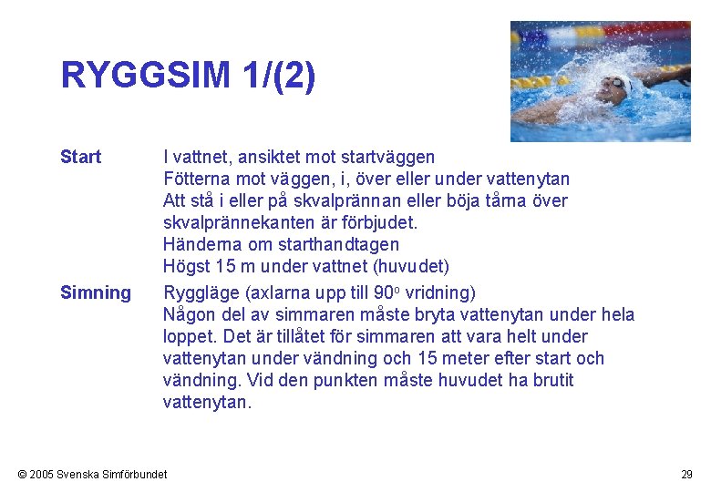 RYGGSIM 1/(2) Start Simning I vattnet, ansiktet mot startväggen Fötterna mot väggen, i, över