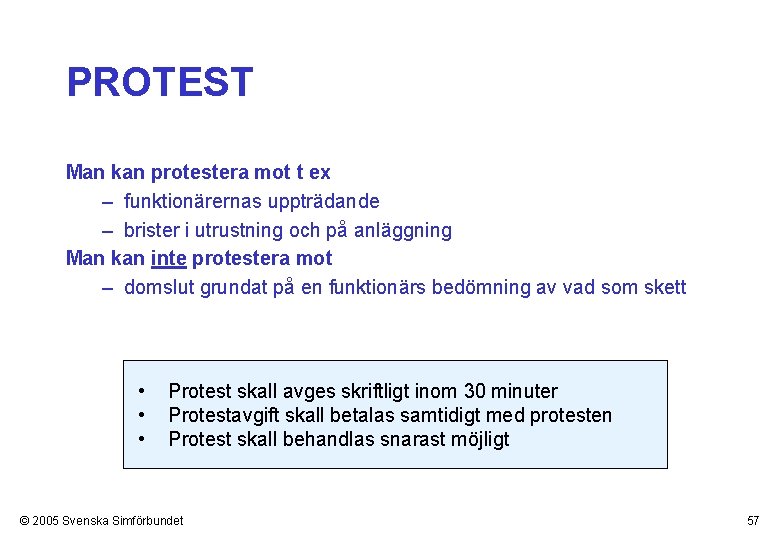 PROTEST Man kan protestera mot t ex – funktionärernas uppträdande – brister i utrustning