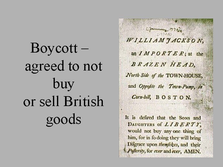 Boycott – agreed to not buy or sell British goods 