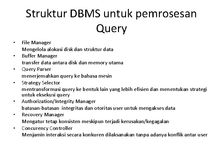 Struktur DBMS untuk pemrosesan Query • • File Manager Mengelola alokasi disk dan struktur