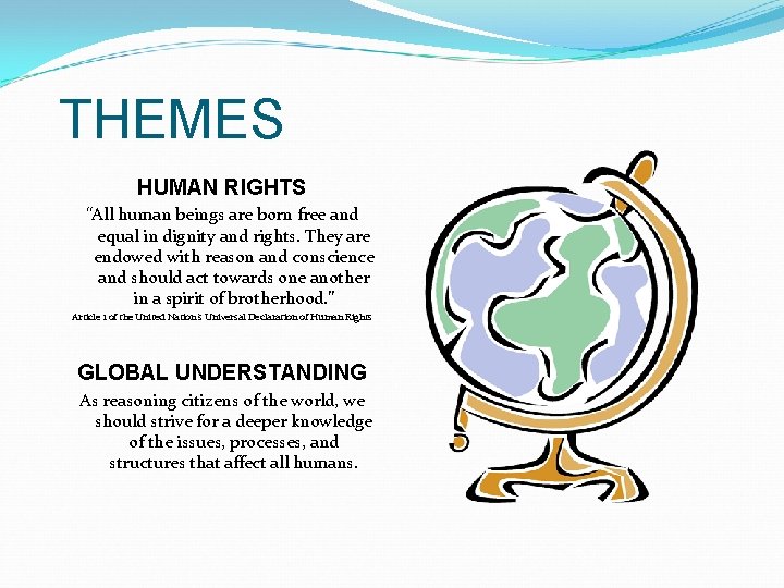 THEMES HUMAN RIGHTS “All human beings are born free and equal in dignity and