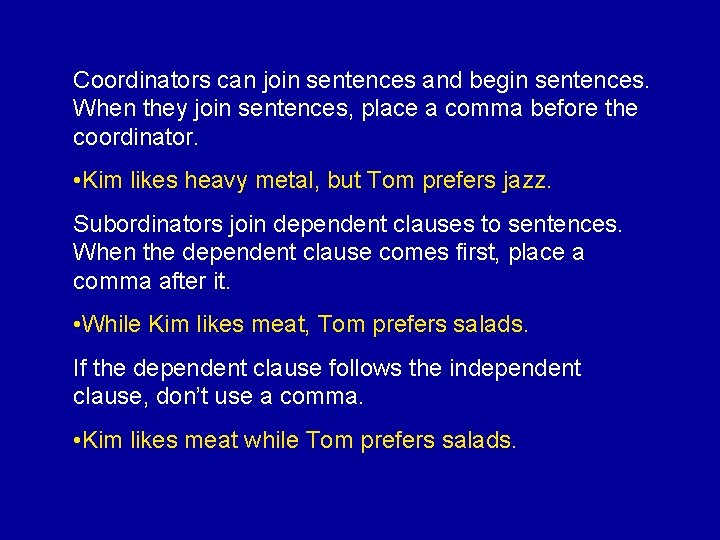 Coordinators can join sentences and begin sentences. When they join sentences, place a comma