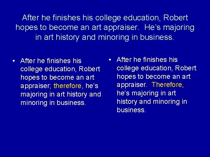 After he finishes his college education, Robert hopes to become an art appraiser. He’s