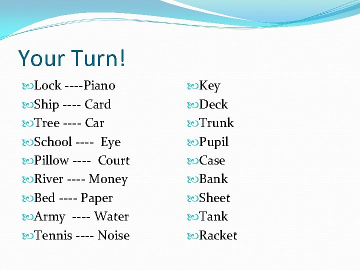 Your Turn! Lock ----Piano Ship ---- Card Tree ---- Car School ---- Eye Pillow