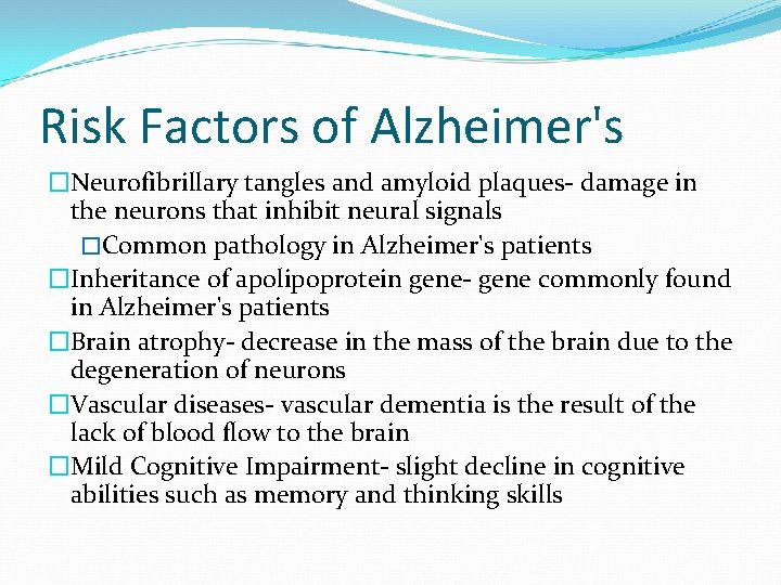 Risk Factors of Alzheimer's �Neurofibrillary tangles and amyloid plaques- damage in the neurons that