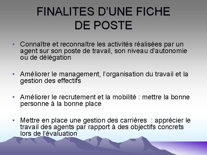 FINALITES D’UNE FICHE DE POSTE • Connaître et reconnaître les activités réalisées par un