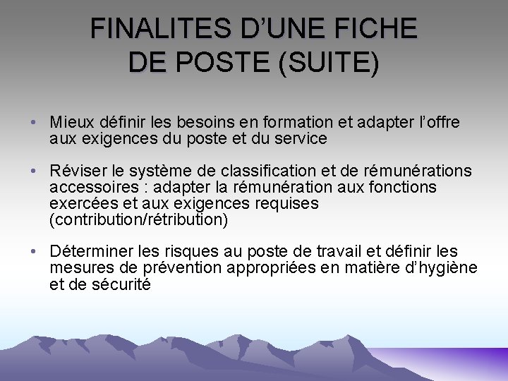 FINALITES D’UNE FICHE DE POSTE (SUITE) DE • Mieux définir les besoins en formation