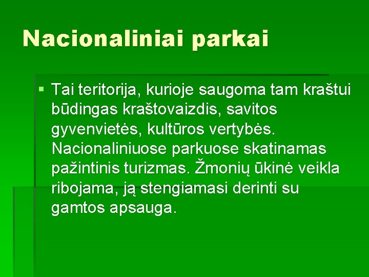 Nacionaliniai parkai § Tai teritorija, kurioje saugoma tam kraštui būdingas kraštovaizdis, savitos gyvenvietės, kultūros