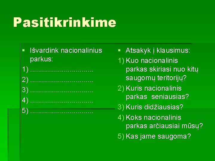 Pasitikrinkime § Išvardink nacionalinius parkus: 1). . . . 2). . . . 3).