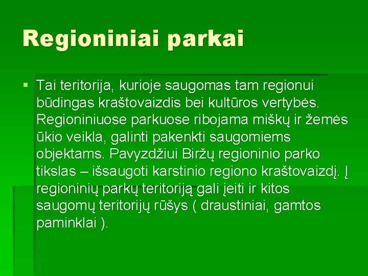 Regioniniai parkai § Tai teritorija, kurioje saugomas tam regionui būdingas kraštovaizdis bei kultūros vertybės.