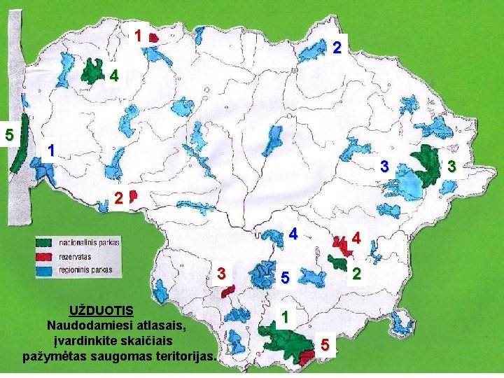 1 2 4 5 1 3 2 4 3 UŽDUOTIS Naudodamiesi atlasais, įvardinkite skaičiais