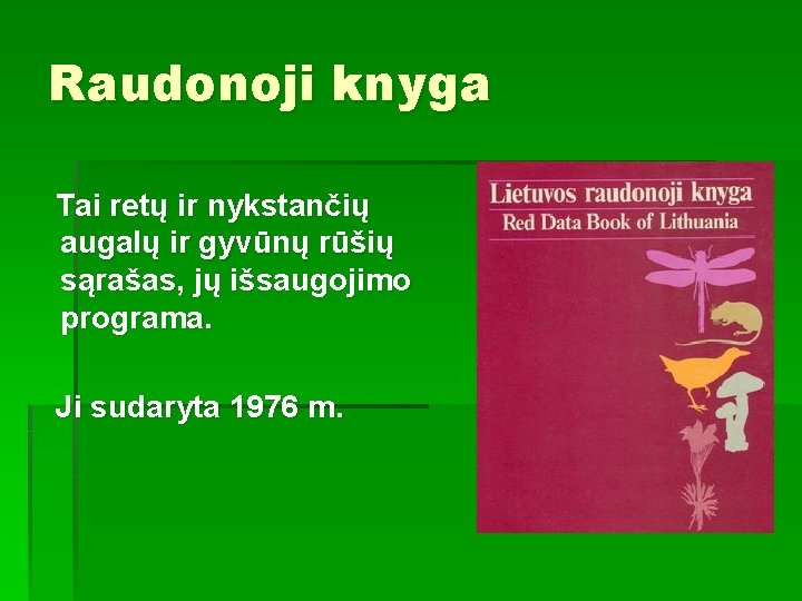 Raudonoji knyga Tai retų ir nykstančių augalų ir gyvūnų rūšių sąrašas, jų išsaugojimo programa.