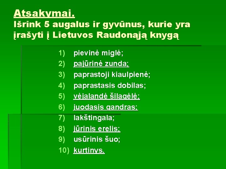 Atsakymai. Išrink 5 augalus ir gyvūnus, kurie yra įrašyti į Lietuvos Raudonąją knygą 1)