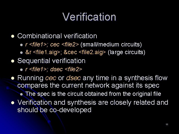 Verification l Combinational verification l l l Sequential verification l l r <file 1>;