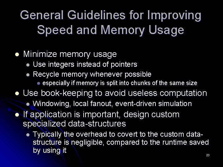 General Guidelines for Improving Speed and Memory Usage l Minimize memory usage l l