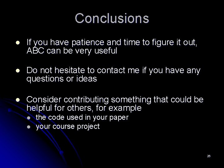 Conclusions l If you have patience and time to figure it out, ABC can