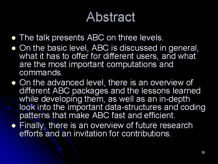 Abstract l l The talk presents ABC on three levels. On the basic level,
