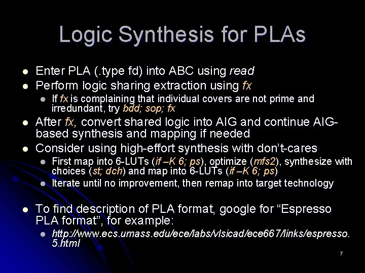 Logic Synthesis for PLAs l l Enter PLA (. type fd) into ABC using